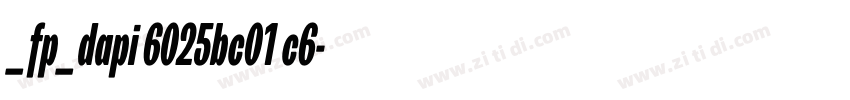 _fp_dapi 6025bc01 c6字体转换 _fp_dapi 6025bc01 c6字体转换